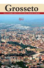 Grosseto. Alla scoperta della città e delle frazioni storiche