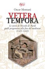 Vetera tempora. Le storie di Niccolò de Bardi gialli pergamena alla f ine del medioevo (1421-1443)