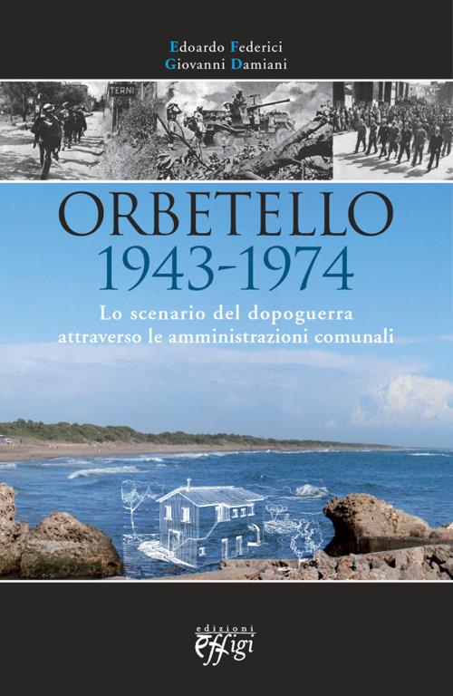 Orbetello 1943-1974. Lo scenario del dopoguerra attraverso le amministrazioni comunali - copertina