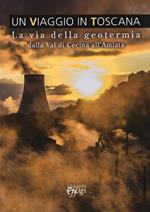 Un viaggio in Toscana. La via della geotermia dalla val di Cecina all'Amiata