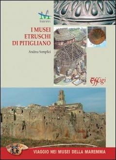 I musei etruschi di Pitigliano. Ediz. illustrata - Andrea Semplici - copertina