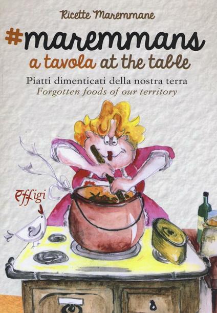 Maremmans a tavola. Piatti dimenticati della nostra terra. Ediz. bilingue - Nino Costa,Carla Giustacori,Lilia Sartucci - copertina