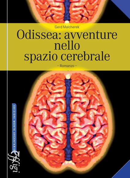 Odissea: avventure nello spazio cerebrale - Gerd Malcherek - copertina