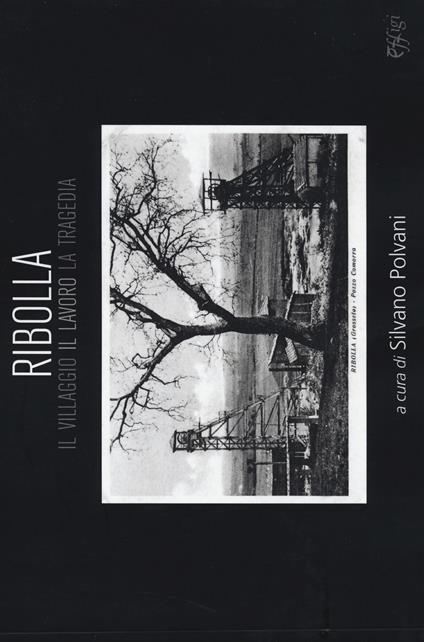 Ribolla. Il villaggio, il lavoro, la tragedia. Ediz. illustrata - copertina