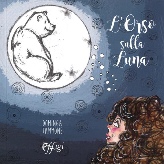 L'orso sulla luna. Ediz. a colori - Dominga Tammone - copertina
