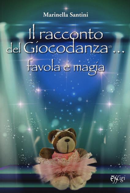 Il racconto del giocodanza... favola e magia - Marinella Santini - copertina