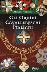 Gli ordini cavallereschi Italiani. I sistemi premiali conferiti e riconosciuti dalla Repubblica Italiana