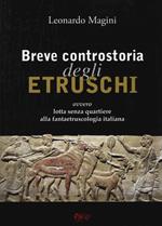 Breve controstoria degli etruschi ovvero lotta senza quartiere alla fantaetruscologia italiana