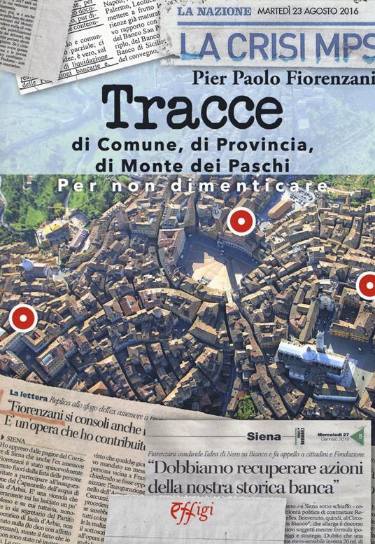 Tracce di Comune, di Provincia, di Monte dei Paschi - Pier Paolo Fiorenzani - copertina