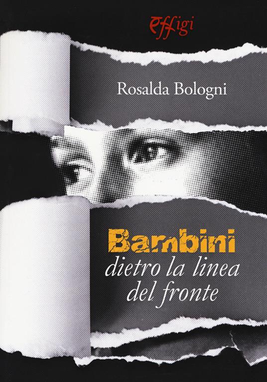 Bambini dietro la linea del fronte - Rosalda Bologni - copertina