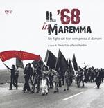 Il '68 in Maremma. Un figlio dei fiori non pensa al domani