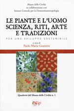 Le piante e l'uomo. Scienza, riti, arte e tradizioni. Per uno sviluppo sostenibile