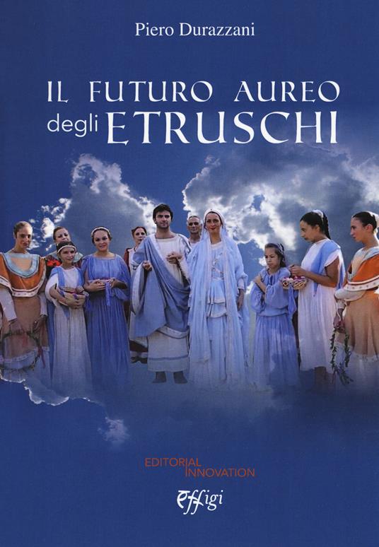 Il futuro aureo degli etruschi - Piero Durazzani - copertina