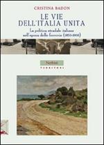 Le vie dell'Italia unita. La politica stradale italiana nell'epoca delle ferrovie (1850-1900)