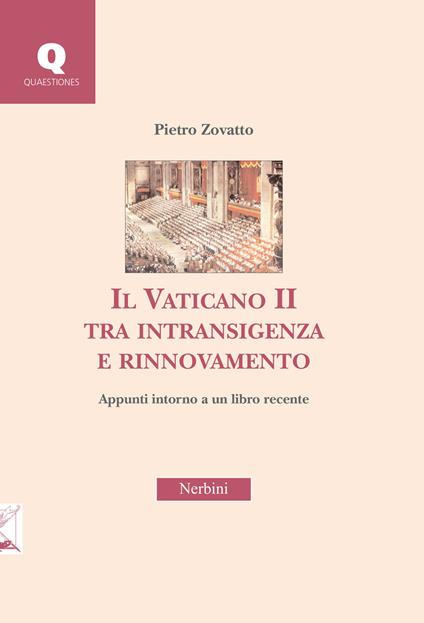 Il Vaticano II tra intransigenza e rinnovamento. Appunti attorno a un libro recente - Pietro Zovatto - copertina