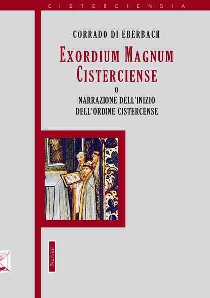Exordium Magnum Cisterciense o narrazione dell'inizio dell'ordine Cistercense - Corrado di Eberbach - copertina