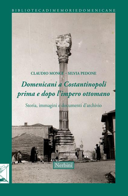 Domenicani a Costantinopoli prima e dopo l'impero Ottomano. Storie immagini e documenti d'archivio - copertina