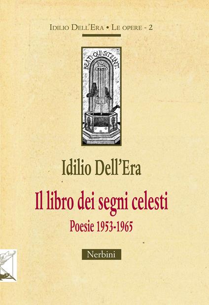 Il libro dei segni celesti. Poesie 1953-1965 - Idilio Dell'Era - copertina