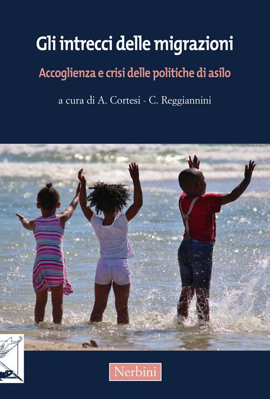 Gli intrecci delle migrazioni. Accoglienza e crisi delle politiche di asilo - copertina