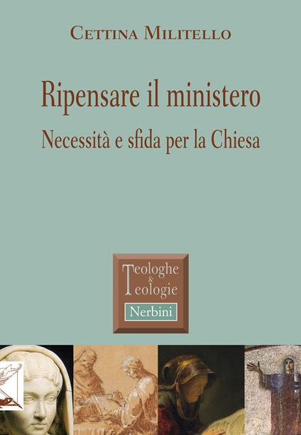 Ripensare il ministero. Necessità e sfida per la Chiesa - Cettina Militello - copertina