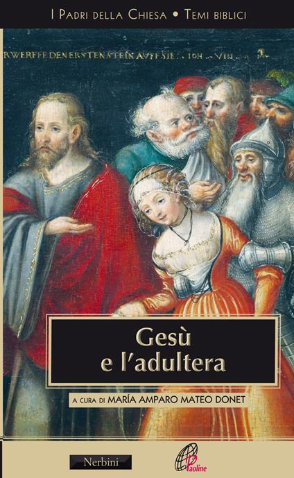 Gesù e l'adultera. L'interpretazione di Gv 8,3-11 - Maria Amparo Mateo Donet - copertina