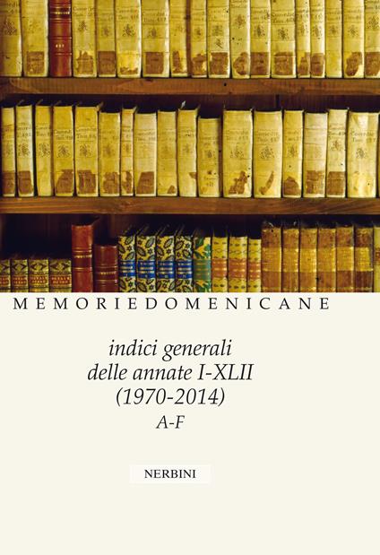 Memorie domenicane. Vol. 49: Indici generali delle annate I/XLII - Antonella Mazzon - copertina