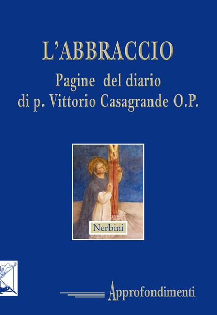 L' abbraccio. Pagine del diario di p. Vittorio Casagrande O.P. - copertina