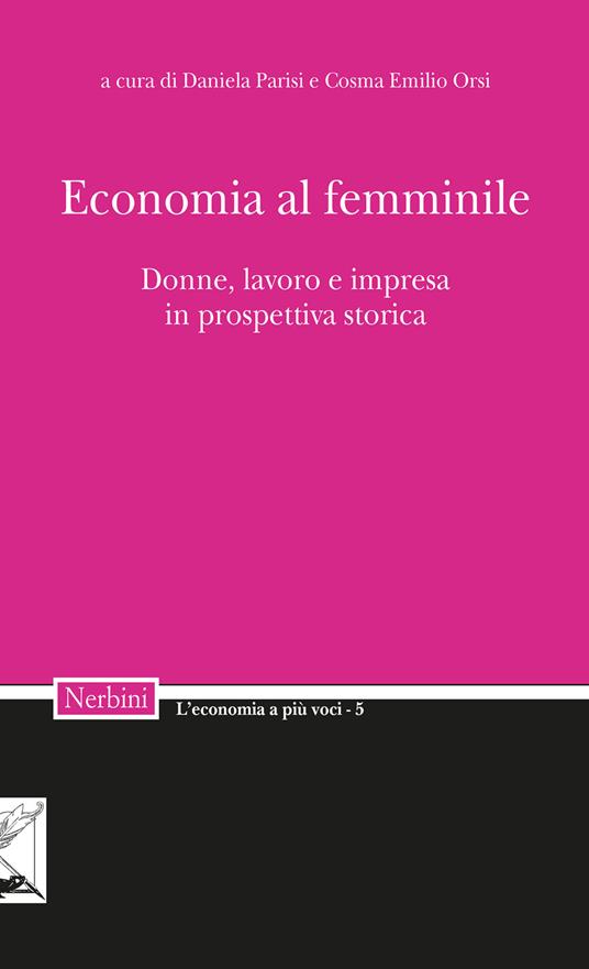Economia al femminile. Donne, lavoro e impresa in prospettiva storica - copertina