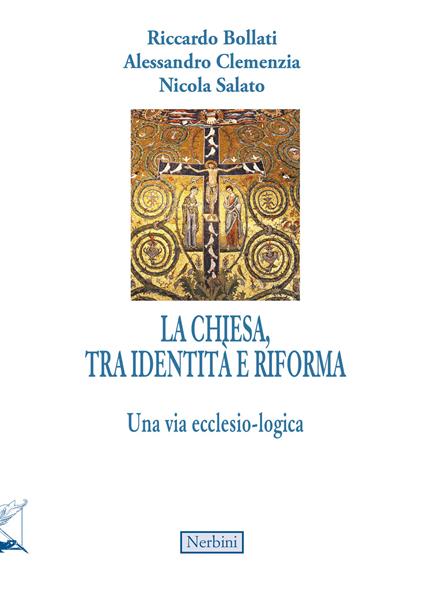 La Chiesa, tra identità e riforma - Riccardo Bollati,Alessandro Clemenzia,Nicola Salato - copertina