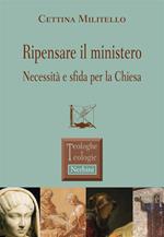 Ripensare il ministero. Necessità e sfida per la Chiesa