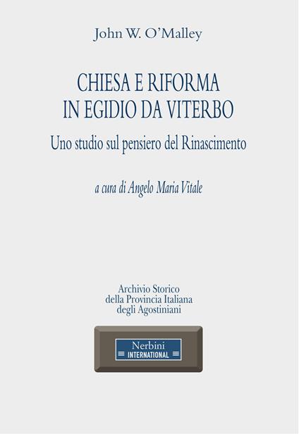 Chiesa e Riforma in Egidio da Viterbo. Uno studio sul pensiero del Rinascimento - John W. O'Malley - copertina