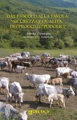 Dal pascolo alla tavola: sicurezza e qualità dei prodotti «podolici». Atti del Convegno (Zungoli,  29 ottobre 2011)