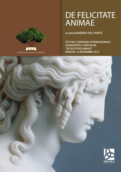 De felicitate animae. Atti del Convegno internazionale humanitatis symposium «De felicitate animae» (Genova, 16 novembre 2013) - copertina