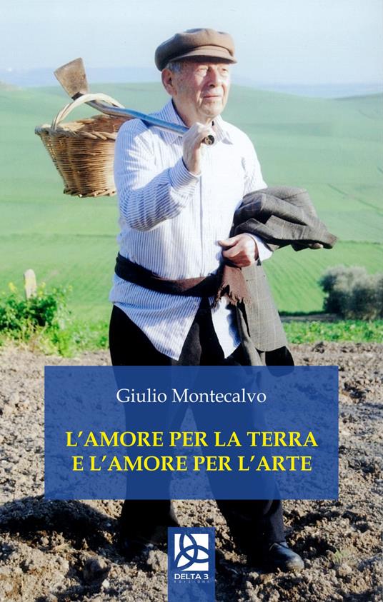 L' amore per la terra e l'amore per l'arte - Giulio Montecalvo - copertina