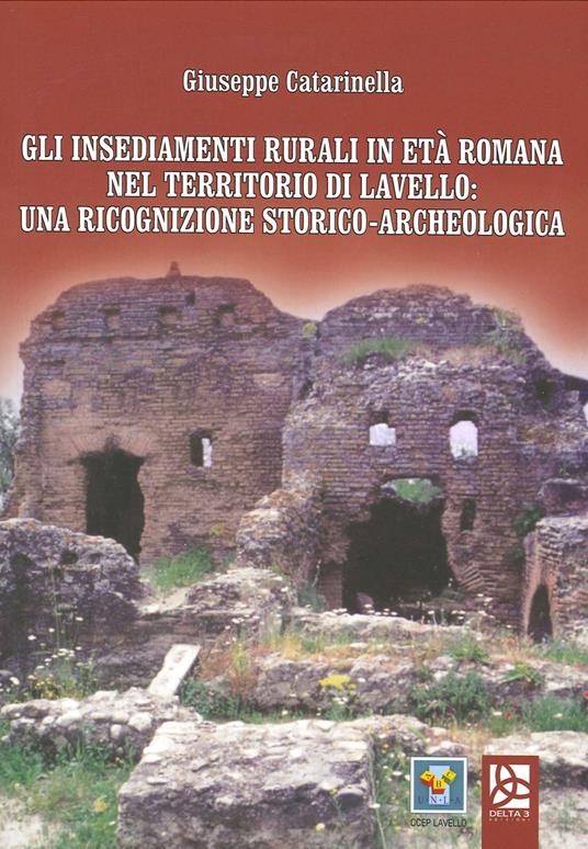 Gli insediamenti rurali in età romana nel territorio di Lavello: una ricognizione storico-archeologica - Giuseppe Catarinella - copertina