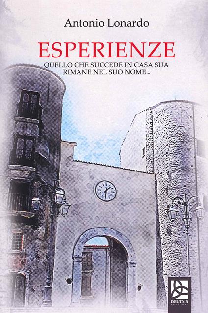 Esperienze. Quello che succede in casa sua rimane nel suo nome - Antonio Lonardo - copertina