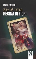 Bay of tales, regina di fiori