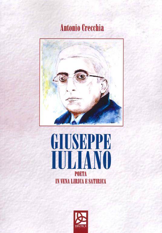 Giuseppe Iuliano. Poeta in vena lirica e satirica - Antonio Crecchia - copertina