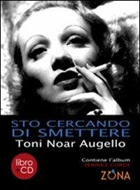 Sto cercando di smettere. Con CD Audio - Toni N. Augello - copertina