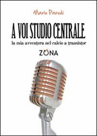 A voi studio centrale - Mario Parodi - copertina