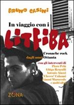 In viaggio con i Litfiba. Cronache rock dagli anni 80