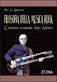 Filosofia della musica rock. L'estetica musicale dopo Adorno - Pino A. Quartana - copertina