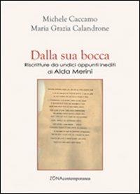 Dalla sua bocca. Riscritture da undici appunti inediti di Alda Merini - Michele Caccamo,Maria Grazia Calandrone - copertina