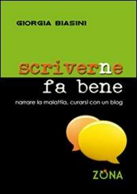 Scriverne fa bene. Narrare la malattia, curarsi con un blog - Giorgia Biasini - copertina