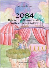 2084. Il potere dell'immortalità nelle città del dolore - Menotti Lerro - copertina