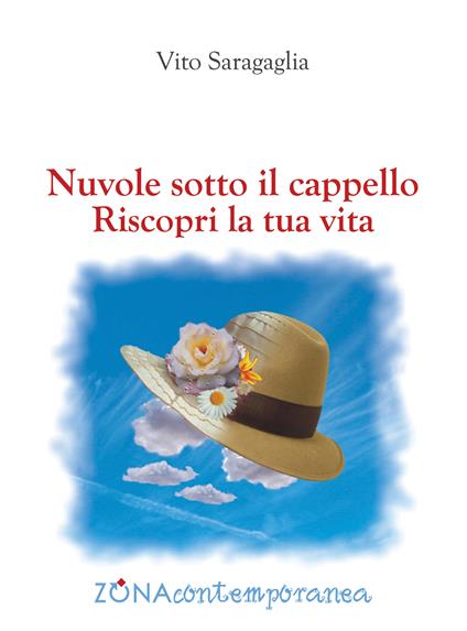 Nuvole sotto il cappello. Riscopri la tua vita - Vito Saragaglia - ebook