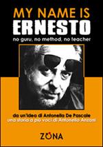 My name is Ernesto, no guru, no method, no teacher