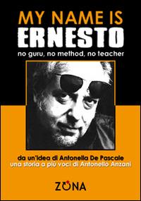 My name is Ernesto, no guru, no method, no teacher - Antonella De Pascale - copertina