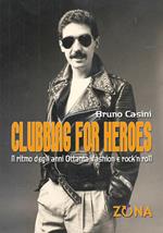 Clubbing for heroes. Il ritmo degli anni Ottanta: fashion e rock'n roll