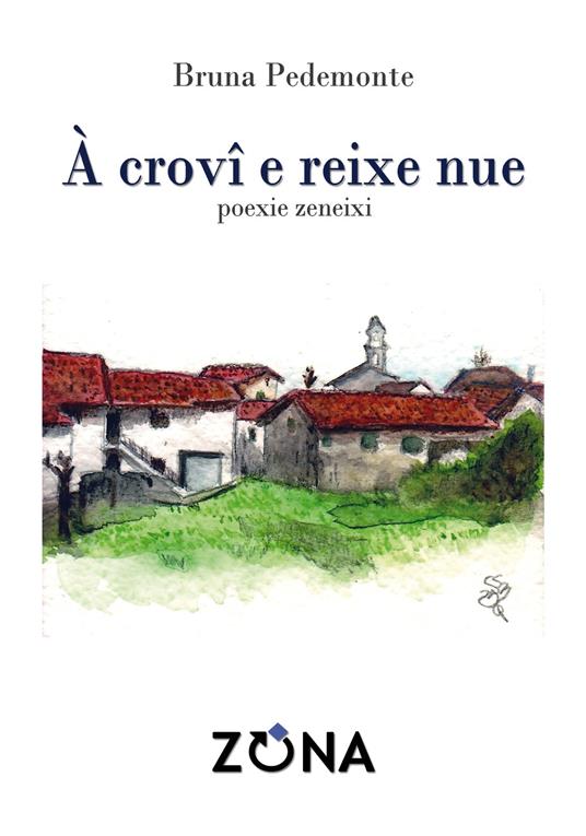 À crovi e reixe nue. Poexie zeneixi - Bruna Pedemonte - copertina